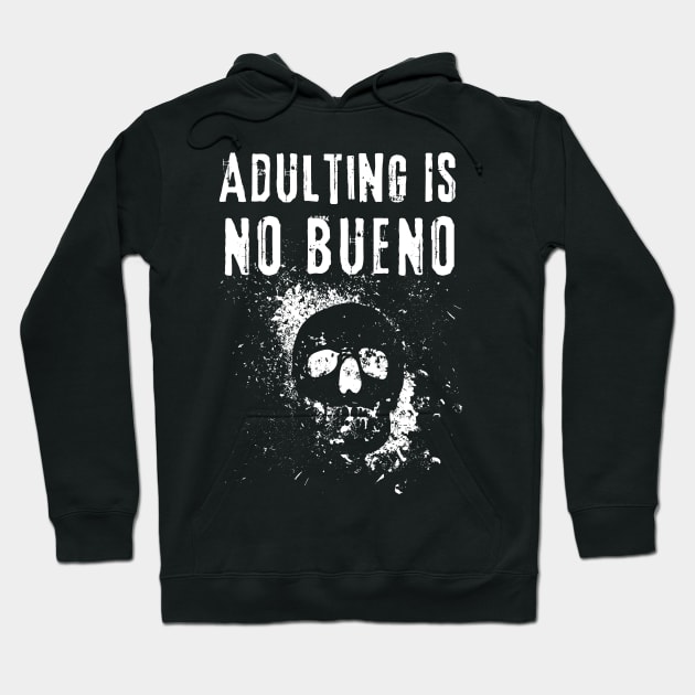 Adulting Is No Bueno Hoodie by Owlora Studios